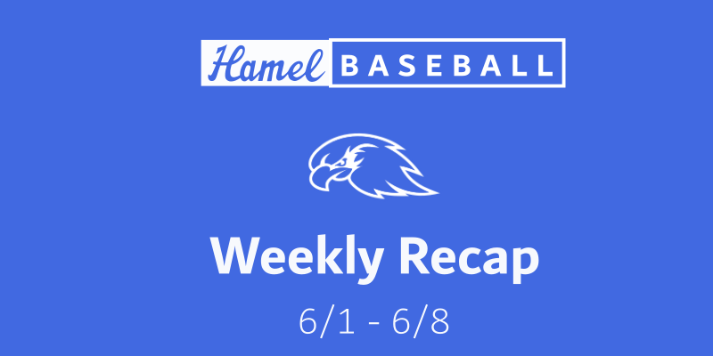 Hamel Hawks Weekly Recap 6/1 - 6/8